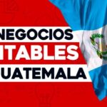 Los 10 negocios más rentables en Guatemala: ¡Descubre cuál podría ser tu próxima inversión!